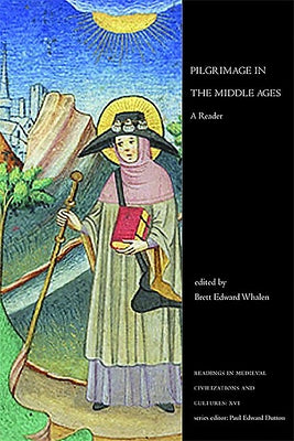 Pilgrimage in the Middle Ages: A Reader by Whalen, Brett Edward
