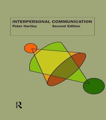 Interpersonal Communication by Hartley, Peter