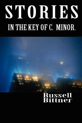 Stories in the Key of C. Minor. by Bittner, Russell