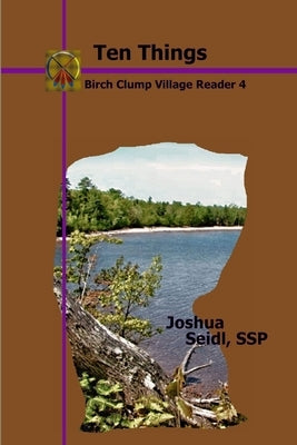 Ten Things: Birch Clump Village Reader 4 by Seidl, Joshua