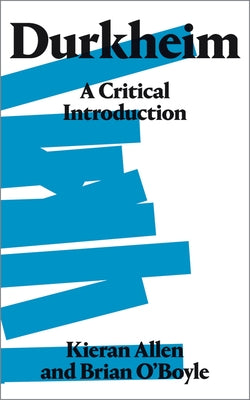 Durkheim: A Critical Introduction by Allen, Kieran