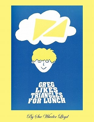 Greg Likes Triangles For Lunch by Lloyd, Sue Wheeler