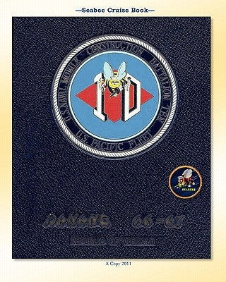 Seabee Cruise Book U.S. Naval Mobile Construction Battalion TEN U.S. Pacific Fleet Danang 66-67 by Bingham, Kenneth E.