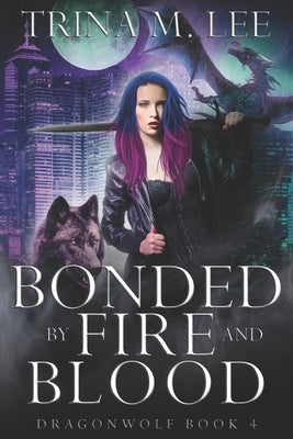 Bonded by Fire and Blood by Lee, Trina M.
