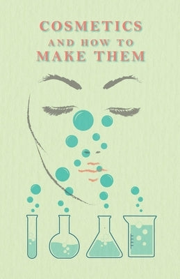 Cosmetics And How To Make Them by Bushby, R.