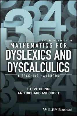 Mathematics for Dyslexics and Dyscalculics: A Teaching Handbook by Chinn, Steve