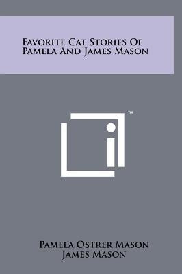Favorite Cat Stories Of Pamela And James Mason by Mason, Pamela Ostrer