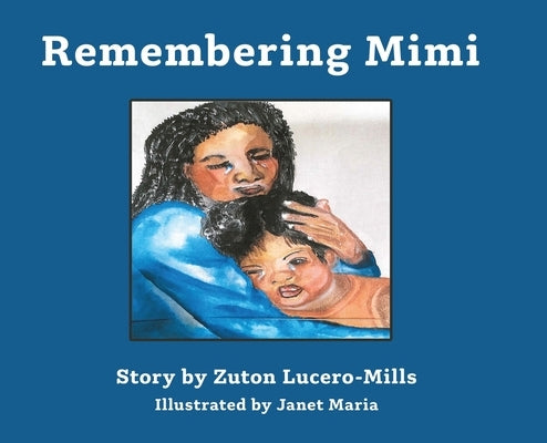 Remembering Mimi by Lucero-Mills, Zuton