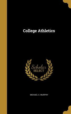 College Athletics by Murphy, Michael C.