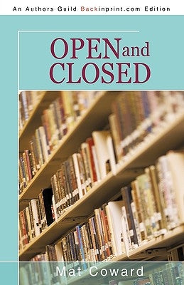 Open and Closed by Coward, Mat