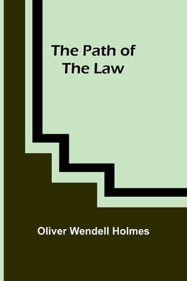 The Path of the Law by Holmes, Oliver