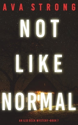 Not Like Normal (An Ilse Beck FBI Suspense Thriller-Book 7) by Strong, Ava