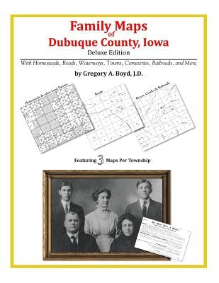 Family Maps of Dubuque County, Iowa by Boyd J. D., Gregory a.