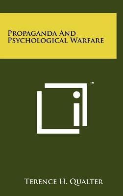 Propaganda And Psychological Warfare by Qualter, Terence H.