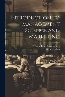 Introduction to Management Science and Marketing by Montgomery, David Bruce