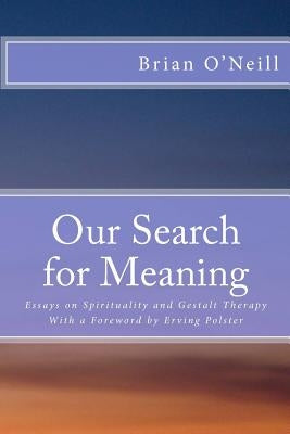 Our Search for Meaning: Essays on Spirituality and Gestalt Therapy by Polster, Erving