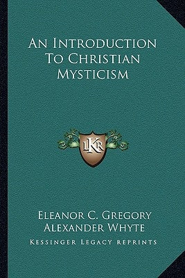 An Introduction To Christian Mysticism by Gregory, Eleanor C.