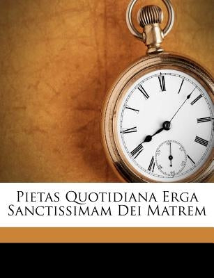 Pietas Quotidiana Erga Sanctissimam Dei Matrem by Pemble, Joseph