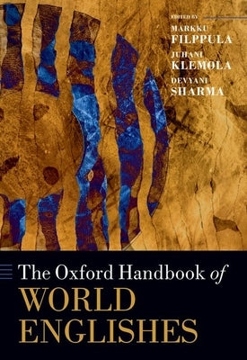The Oxford Handbook of World Englishes by Filppula, Markku