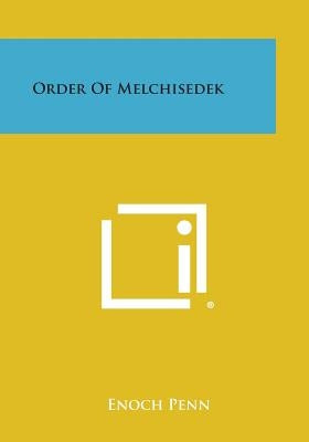 Order of Melchisedek by Penn, Enoch