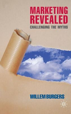 Marketing Revealed: Challenging the Myths by Burgers, W.
