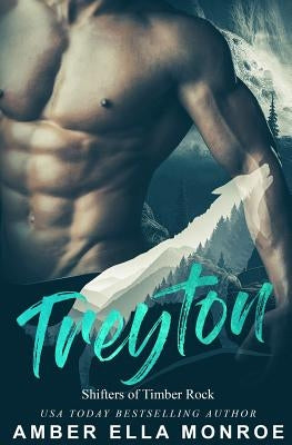 Treyton: Shifters of Timber Rock by Monroe, Amber Ella