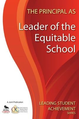 The Principal as Leader of the Equitable School by Ontario Principals' Council