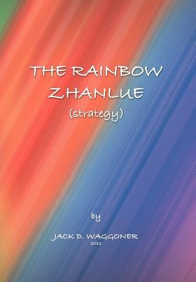 The Rainbow Zhanlue: (Strategy) by Waggoner, Jack D.