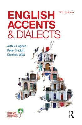 English Accents and Dialects: An Introduction to Social and Regional Varieties of English in the British Isles, Fifth Edition by Hughes, Arthur
