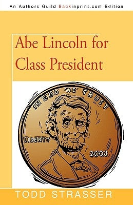 Abe Lincoln for Class President by Todd Strasser, Strasser