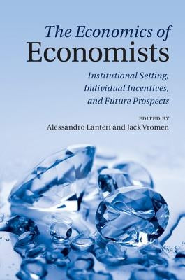 The Economics of Economists by Lanteri, Alessandro