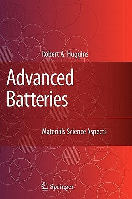 Advanced Batteries: Materials Science Aspects by Huggins, Robert