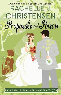 Proposals and Poison by Christensen, Rachelle J.
