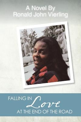 Falling in Love at the End of the Road by Vierling, Ronald John