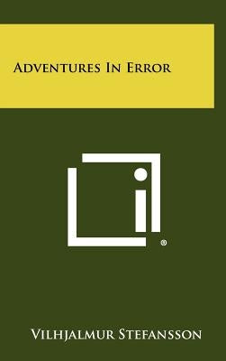Adventures in Error by Stefansson, Vilhjalmur