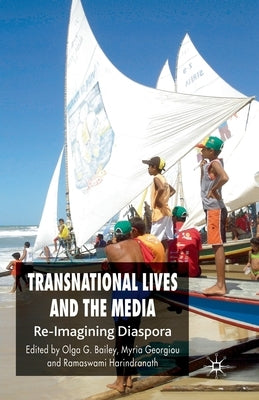 Transnational Lives and the Media: Re-Imagining Diaspora by Bailey, O.