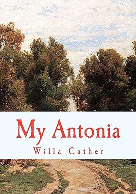 My Antonia by Cather, Willa