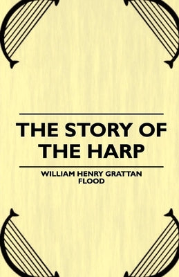 The Story of the Harp by Flood, William Henry