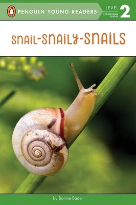 Snail-Snaily-Snails by Bader, Bonnie
