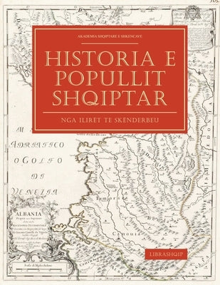 Historia e Popullit Shqiptar: Nga Ilirët te Skënderbeu by Shkencave, Akademia Shqiptare E.