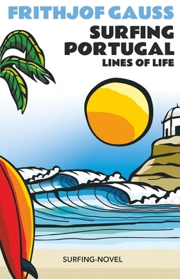 Surfing Portugal: Lines of Life by Gauss, Frithjof