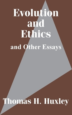 Evolution and Ethics and Other Essays by Huxley, Thomas H.