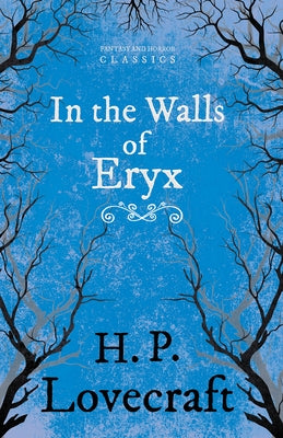 In the Walls of Eryx (Fantasy and Horror Classics); With a Dedication by George Henry Weiss by Lovecraft, H. P.