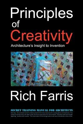 Principles of Creativity: Architecture's Insight to Invention by Farris, Rich