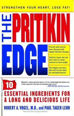 Pritikin Edge: 10 Essential Ingredients for a Long and Delicious Life by Vogel, Robert A.