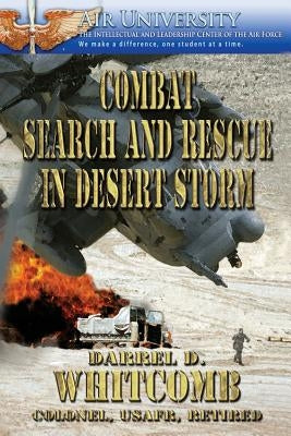Combat Search and Rescue in Desert Storm by Whitcomb, Donald D.