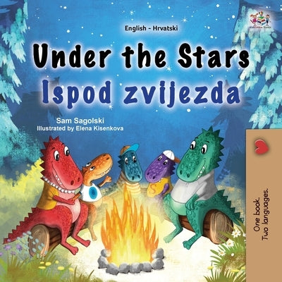 Under the Stars (English Croatian Bilingual Kids Book) by Sagolski, Sam