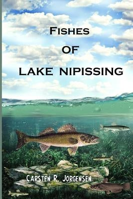 Fishes Of Lake Nipissing by Jorgensen, Carsten R.