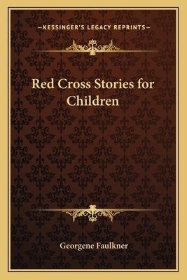 Red Cross Stories for Children by Faulkner, Georgene