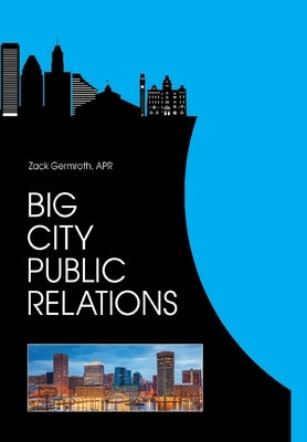 Big City Public Relations by Germroth Apr, Zack